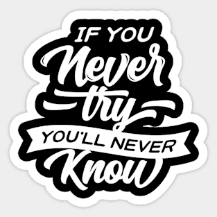 Motivational Quotes If You Never Sticker